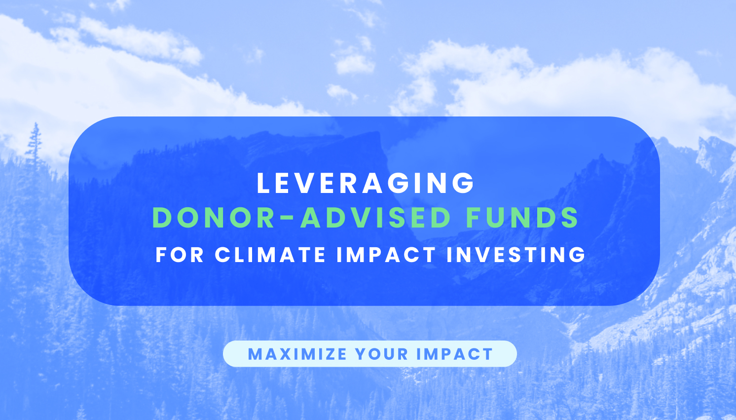 Leveraging Donor Advised Funds (DAFs) for Climate Impact Investing